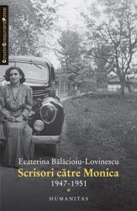 Scrisori catre Monica 1947-1951 - Ecaterina Balacioiu-Lovinescu