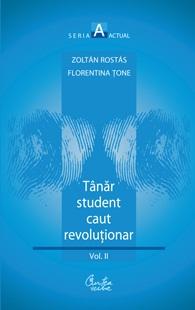Tanar student caut revolutionar vol. 2 - Zoltan Rostas, Florentina Tone