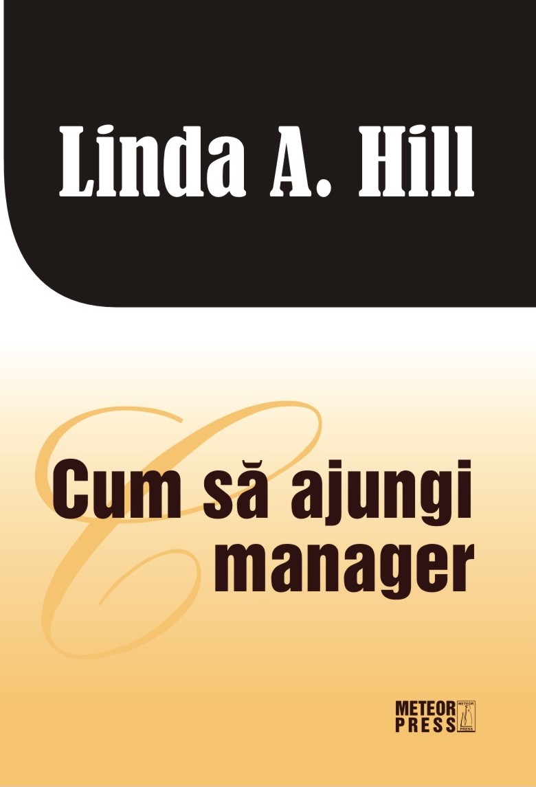 Cum sa ajungi manager - Linda A. Hill
