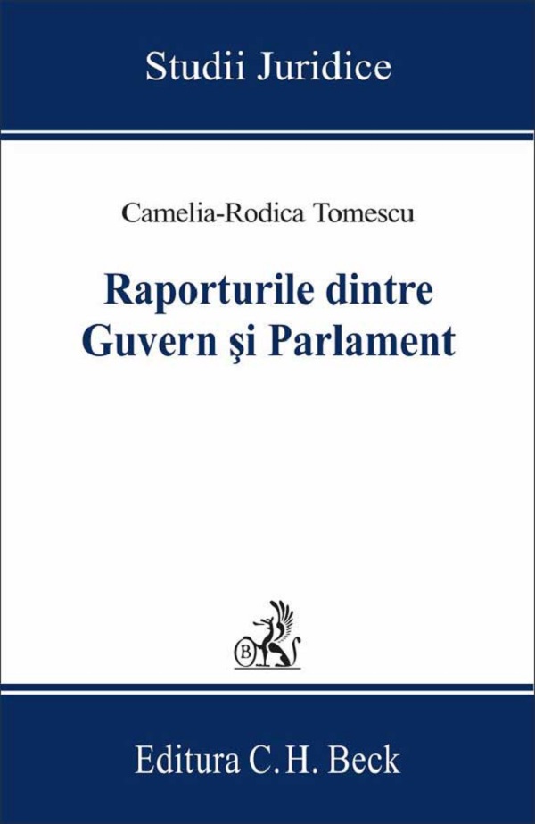 Raporturile dintre Guvern si Parlament - Camelia-Rodica Tomescu