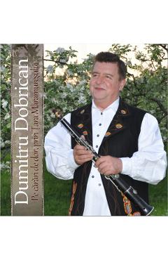 Poza produsului CD Dumitru Dobrican - Pe carari de dor, prin Tara Maramuresului