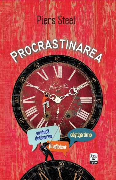 Procrastinarea - Piers Steel