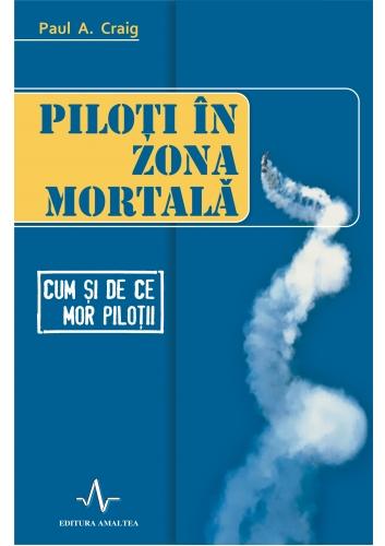 Piloti in zona mortala - Paul A. Craig