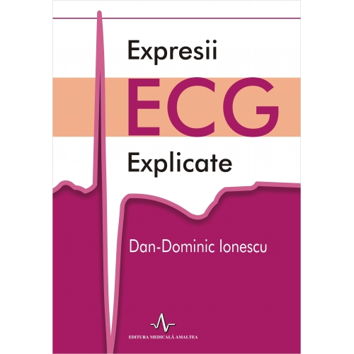 Expresii ECG explicate - Dan-Dominic Ionescu