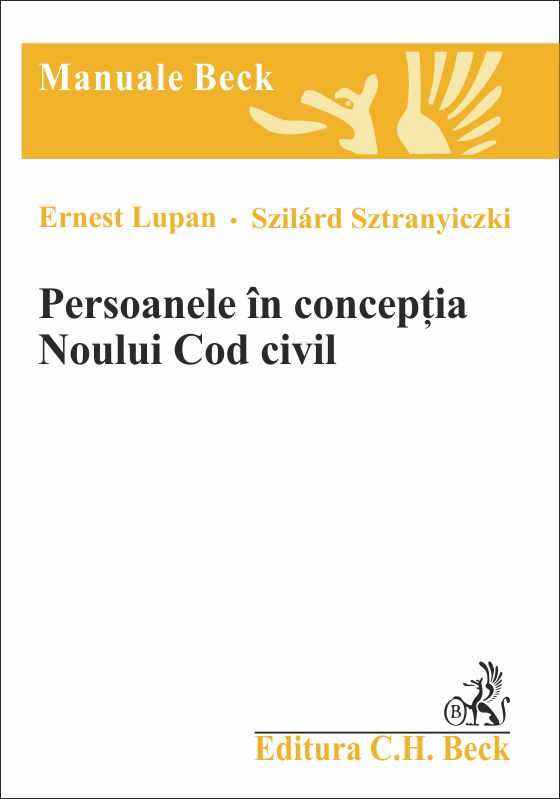 Persoanele in conceptia Noului Cod Civil - Ernest Lupan, Szilars Sztranyiczki