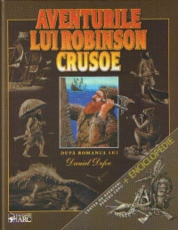 Aventurile lui Robinson Crusoe. Cartea de aventuri pentru copii + Enciclopedie