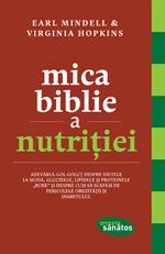 Mica Bible a nutritiei - Earl Mindell, Virginia Hopkins