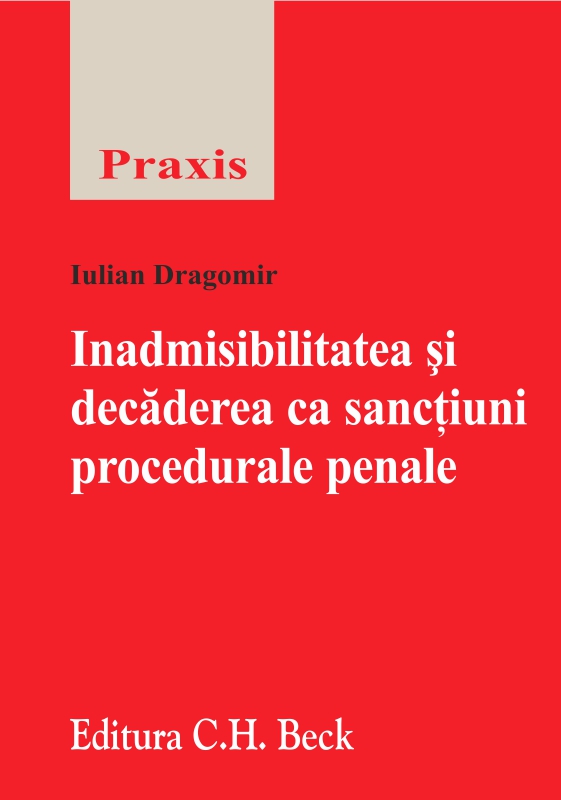 Inadmisibilitatea si decaderea ca sanctiuni procedurale penale - Iulian Dragomir