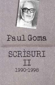 Scrisuri 2 1990-1998 - Paul Goma