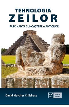 Coperta cărții Tehnologia zeilor. Fascinanta cunoastere a anticilor - David Hatcher Childress