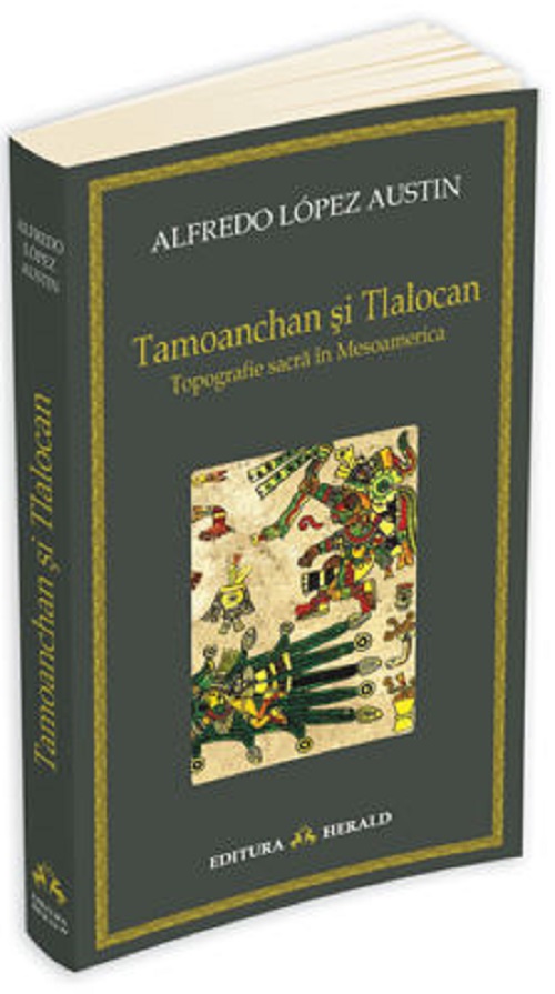 Tamoanchan si Tlalocan - Alfredo Lopez Austin