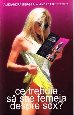 Poza produsului Ce trebuie sa stie femeia despre sex? - Alexandra Berger, Andrea Ketterer