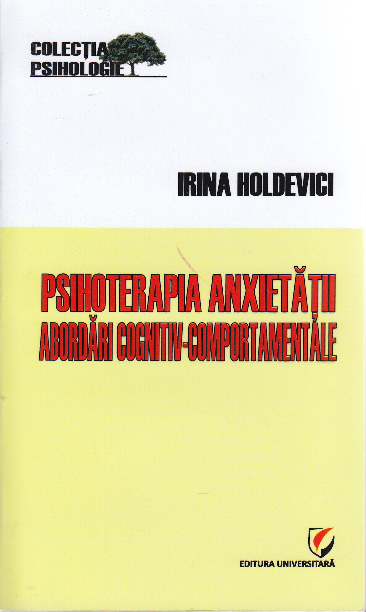 Psihoterapia anxietatii. Abordari cognitiv-comportamentale - Irina Holdevici