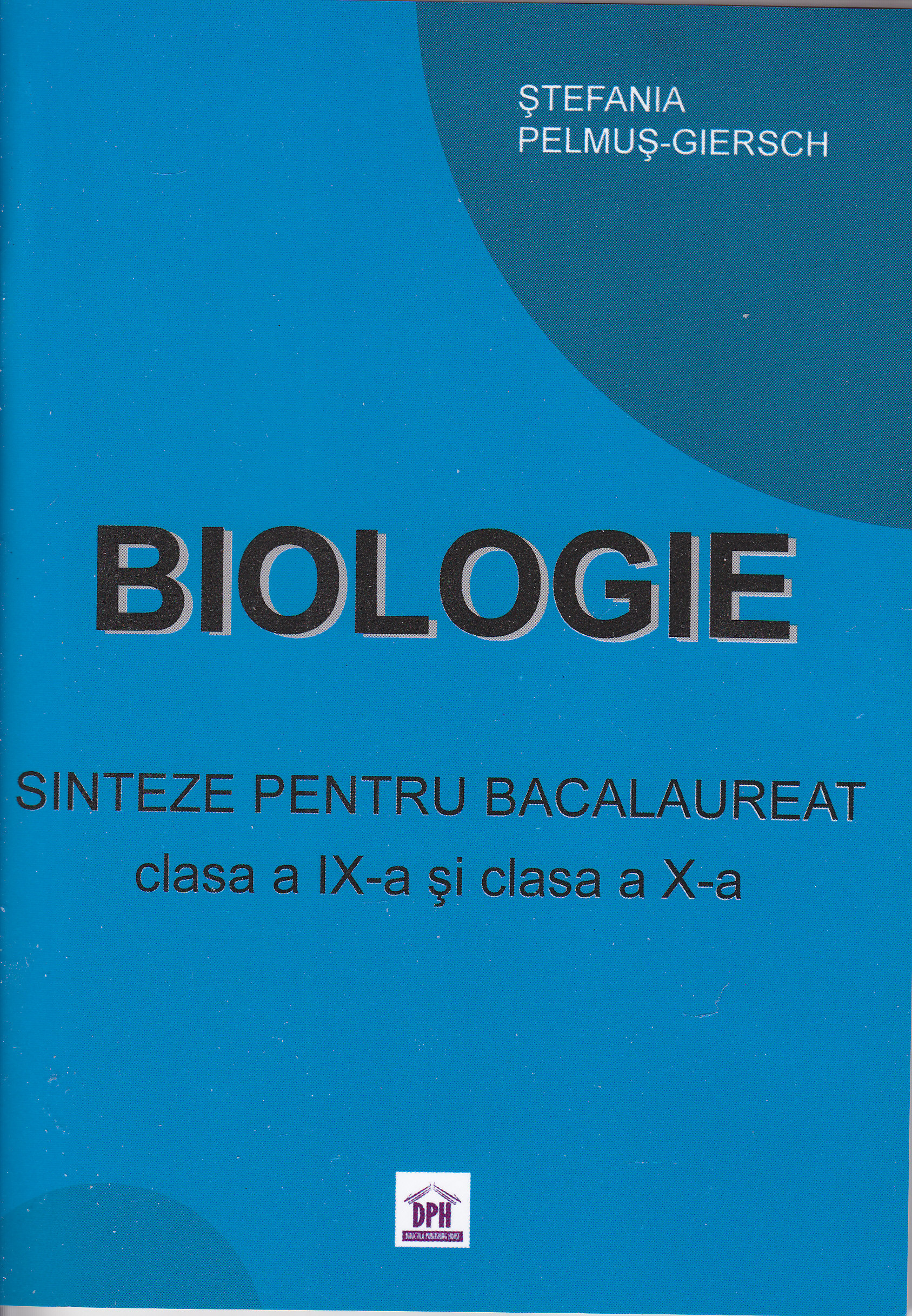 Biologie clasa 9 - 10 Sinteze pentru bac - Stefania Pelmus-Giersch