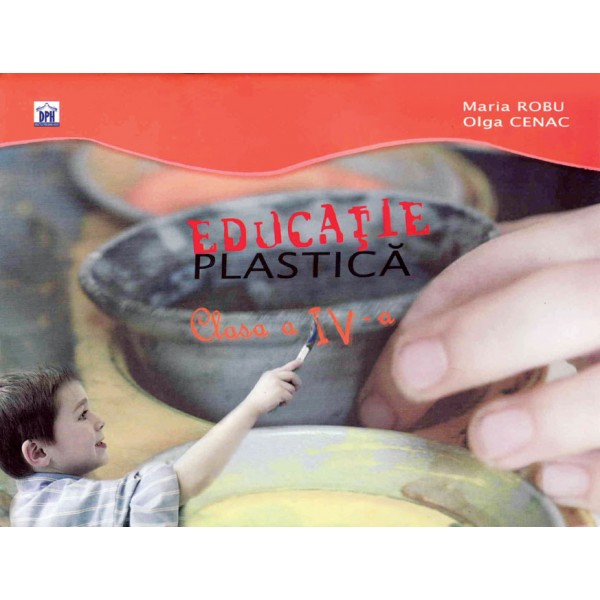Educatie plastica cls 4 - Maria Robu, Olga Cenac