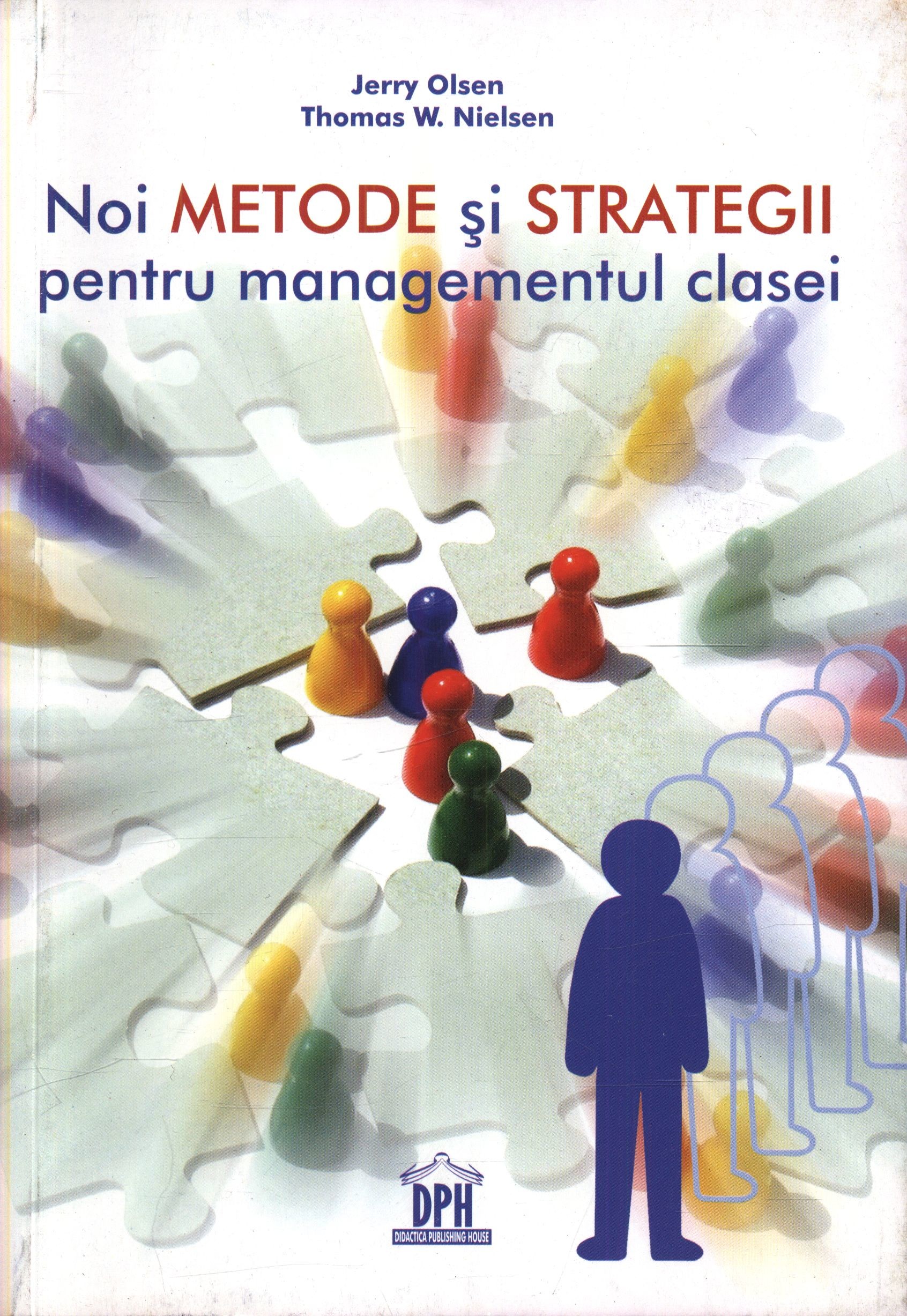 Noi metode si strategii pentru managementul clasei - Jerry Olsen, Thomasw. Nielsen