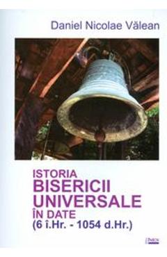 Coperta cărții 'Istoria bisericii universale in date - Daniel Nicolae Valean'
