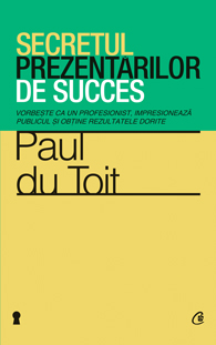 Secretul prezentarilor de succes - Paul Du Toit