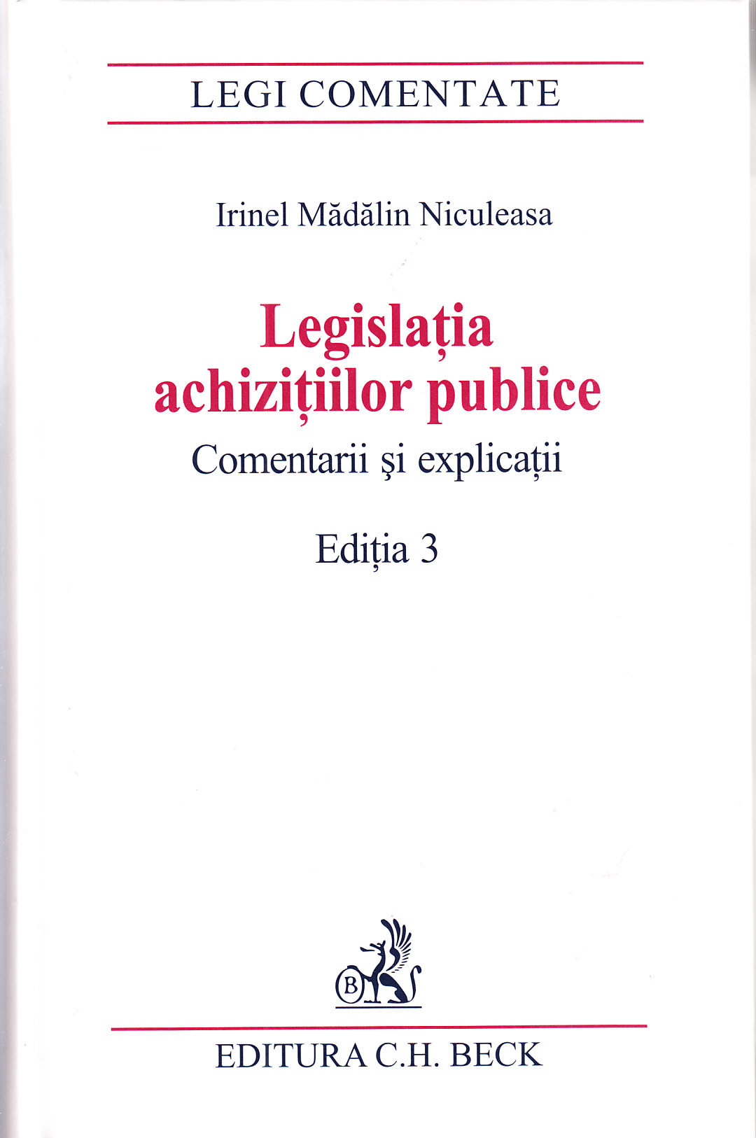 Legislatia achizitiilor publice ed.3 Comentarii si explicatii - Irinel Madalin Niculeasa