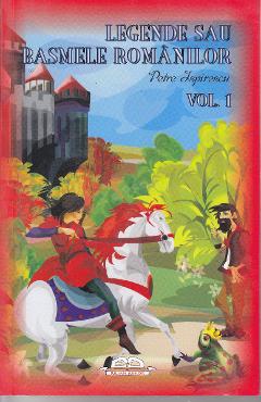 Legende sau basmele romanilor Vol.1