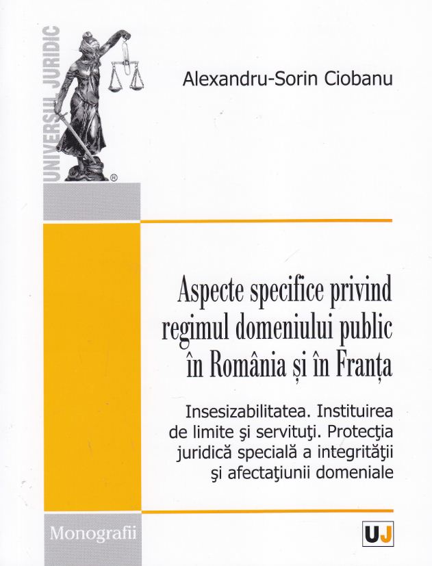 Aspecte specifice privind regimul domeniului public in Romania si in Franta - Alexndru-Sorin Ciobanu