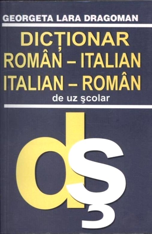Dictionar Roman Italian, Italian Roman De Uz Scolar - Georgeta Lara Dragoman