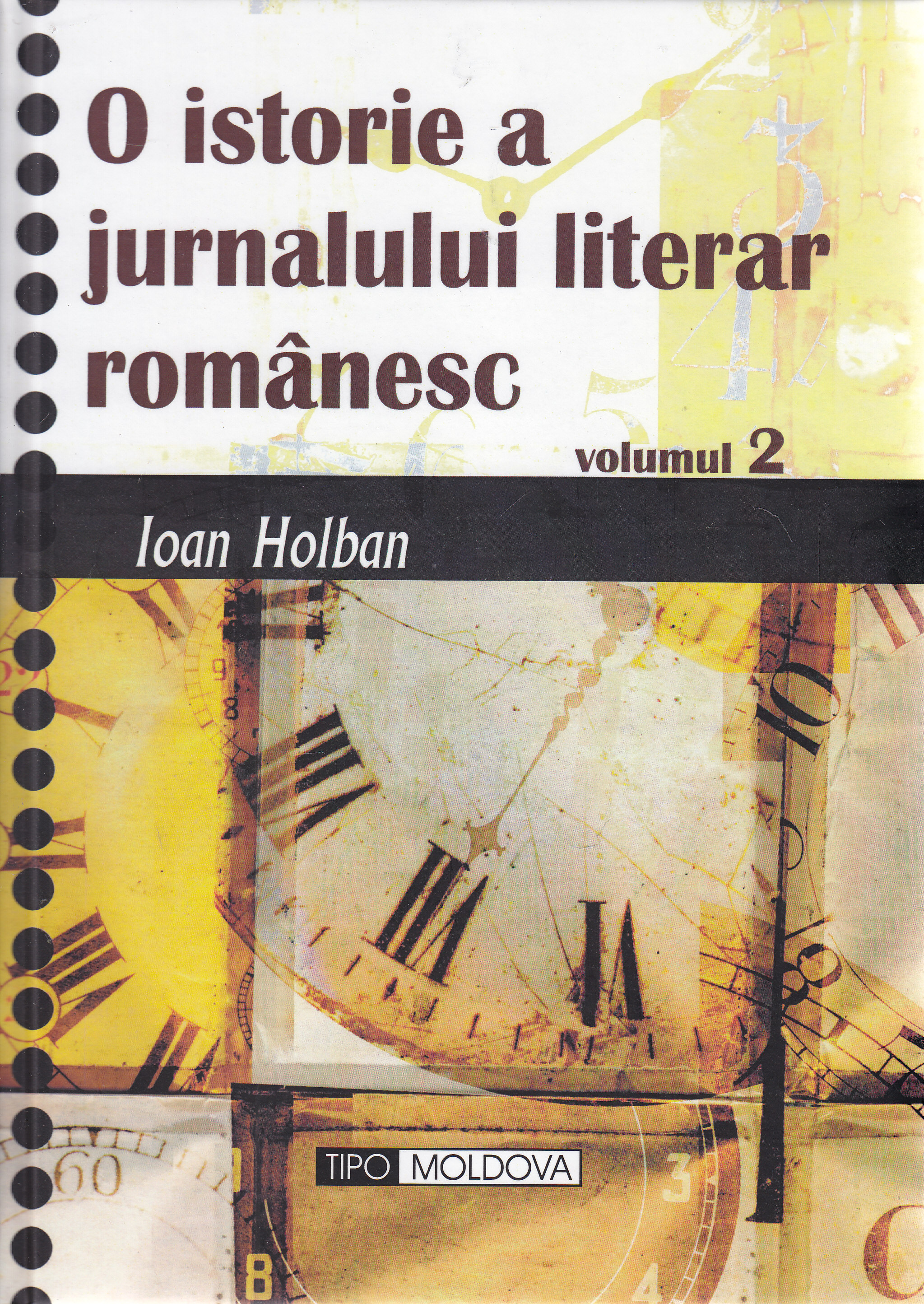 O istorie a jurnalismului literar romanesc 1+2 - Ioan Holban