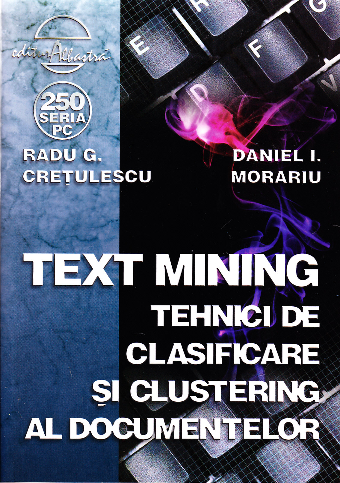 Text mining. Tehnici de clasificare si clustering al documentelor - Radu G. Cretulescu