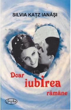 Poza produsului Doar iubirea ramane - Silvia Katz Ianasi