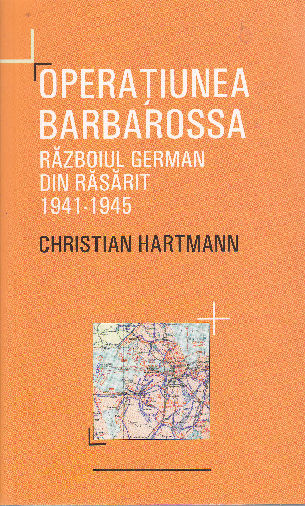 Operatiunea Barbarossa. Razboiul german din Rasarit 1941-1945 - Christian Hartmann