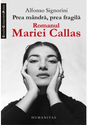 Prea mandra, Prea fragila. Romanul Mariei Callas - Alfonso Signorini