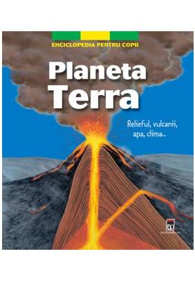 Planeta Terra - Enciclopedia pentru copii