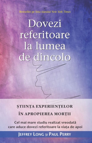 Dovezi referitoare la lumea de dincolo - Jeffrey Long, Paul Perry