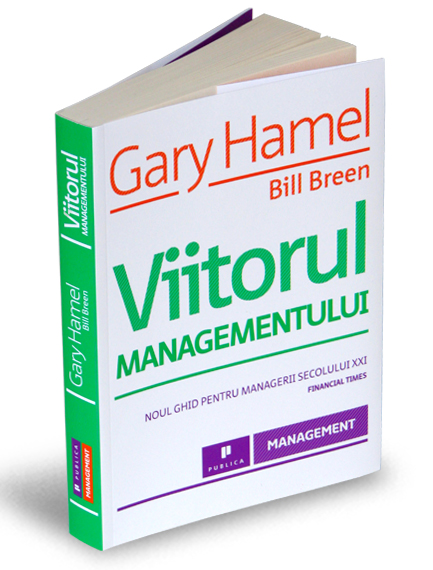 Viitorul managementului - Gary Hamel
