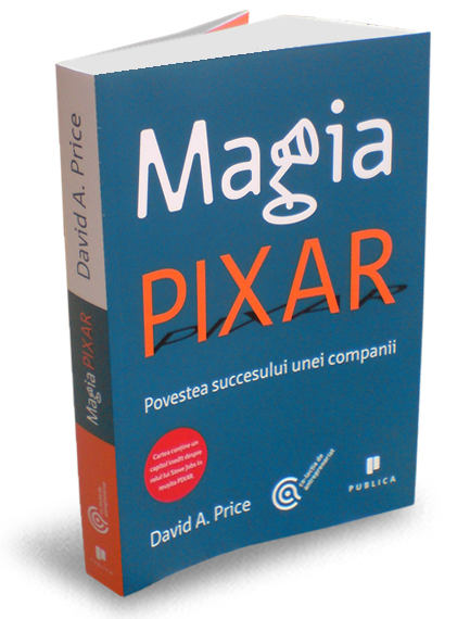 Magia Pixar. Povestea succesului unei companii - David A. Price