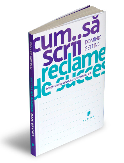 Cum Sa Scrii Reclame De Succes - Dominic Gettins