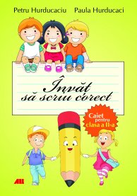 Invat sa scriu corect clasa 2 - Caiet - Petru Hurducaciu, Paula Hurducaci
