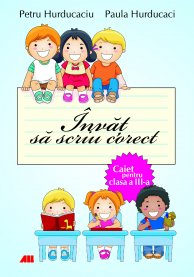 Invat sa scriu corect clasa 3 - Caiet - Petru Hurducaciu, Paula Hurducaci