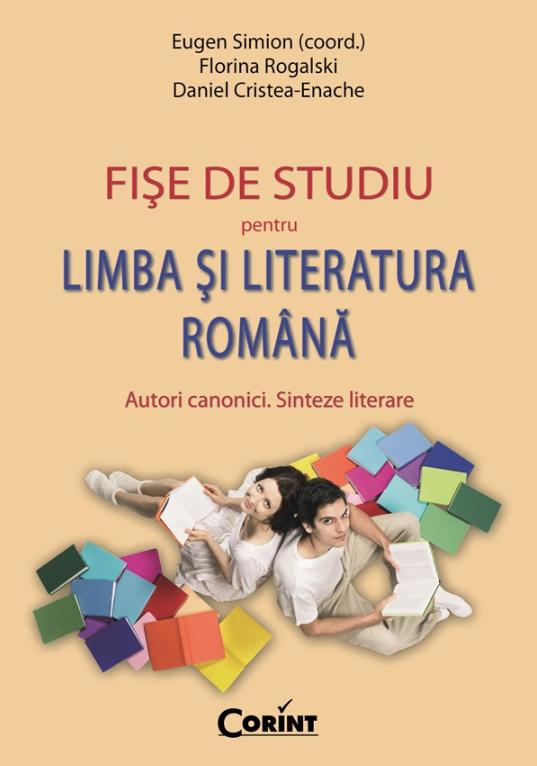 Fise de studiu pentru Limba si Literatura Romana - Eugen Simion, Florina Rogalski