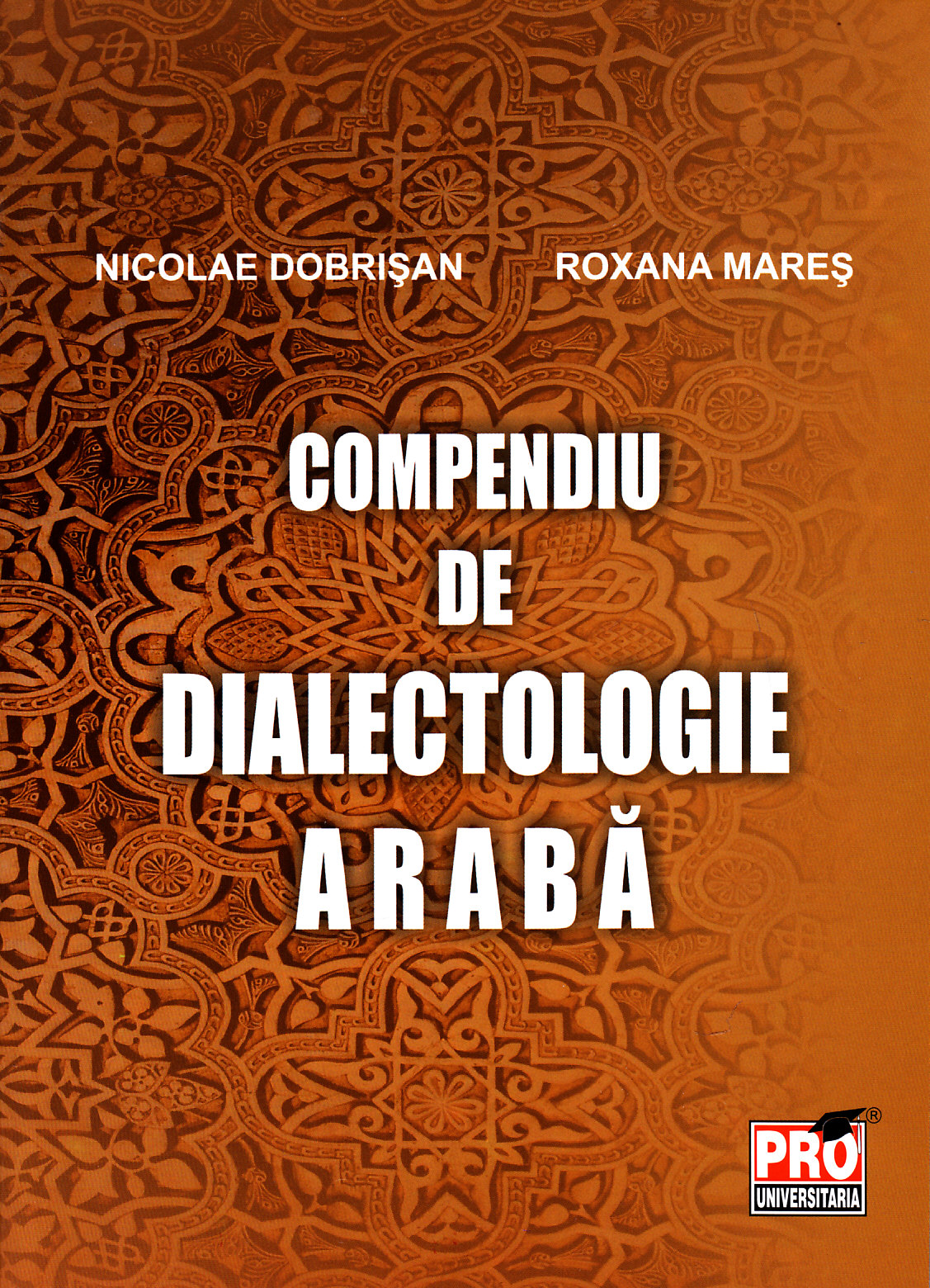 Compendiu de dialectologie araba - Nicolae Dobrisan, Roxana Mares