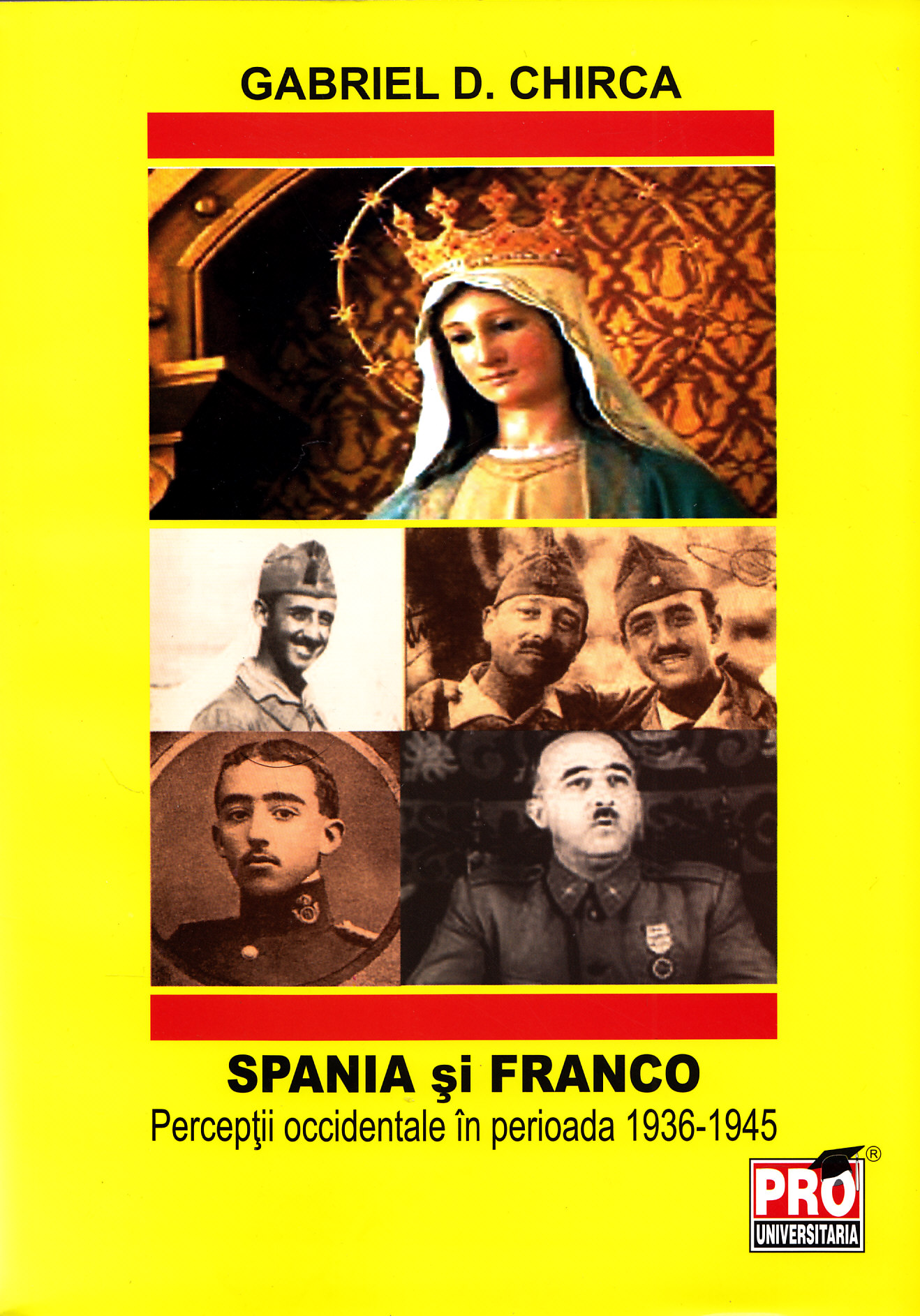 Spania si Franco. Perceptii occidentale in perioada 1936-1945 - Gabriel D. Chirca