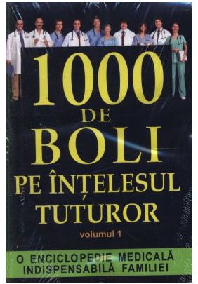 1000 de boli pe intelesul tuturor vol. 1 - Ch. Prudhomme, J.-F. D Ivernois