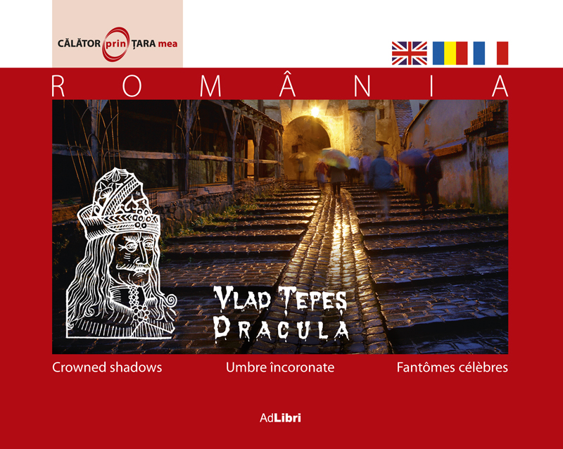 Romania - Vlad Tepes, umbre incoronate - Calator prin tara mea