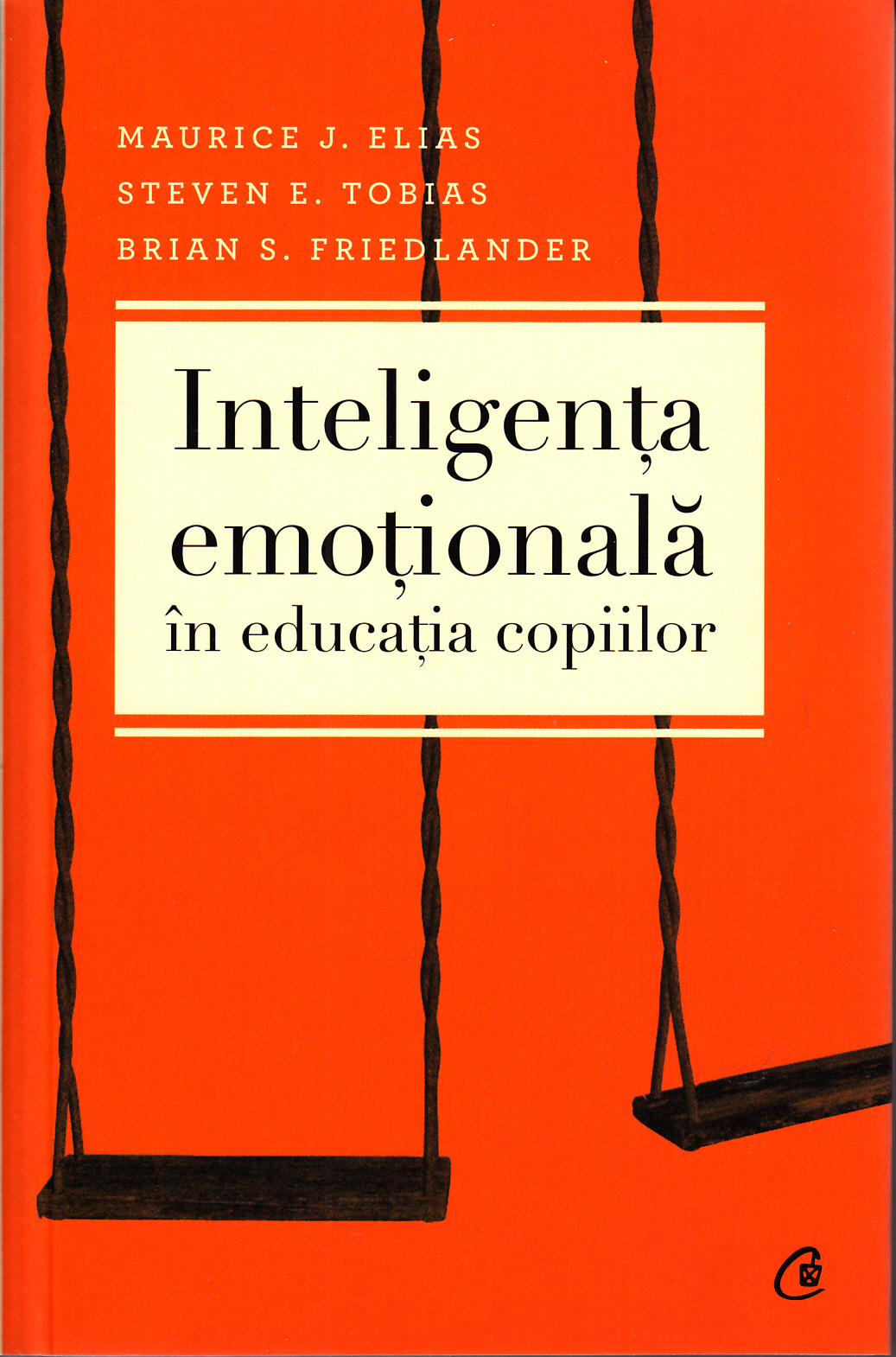 Inteligenta emotionala in educatia copiilor Ed.2012 - M.J. Elias , S.E. Tobias , B. S. Friedlander