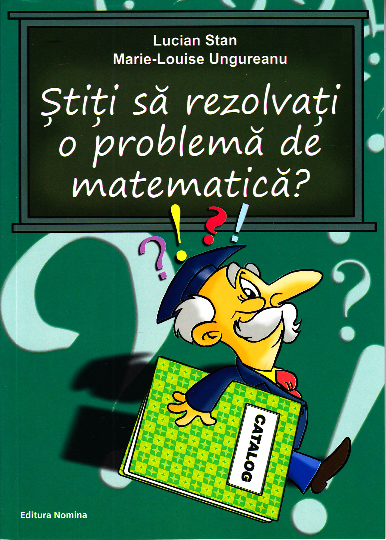 Stiti sa rezolvati o problema de matematica? - Lucian Stan, Marie-Louise Ungureanu