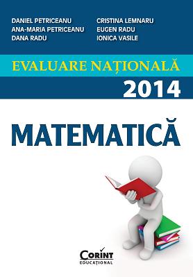 Evaluare Nationala 2014 Matematica - Daniel Petriceanu, Dana Radu, Eugen Radu