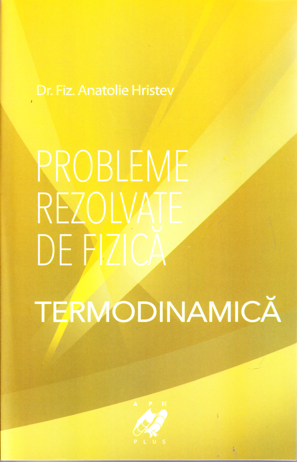 Probleme rezolvate de fizica  - Termodinamica - Anatolie Hristev