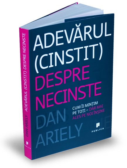 Adevarul (cinstit) despre necinste - Dan Ariely