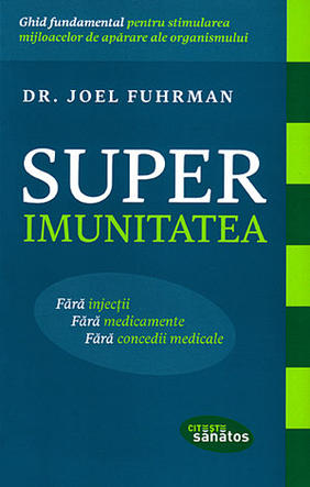 Super imunitatea - Joel Fuhrman