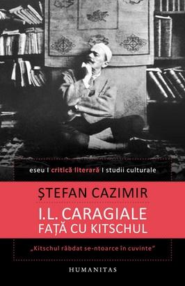 I.L. Caragiale fata cu kitschul - Stefan Cazimir